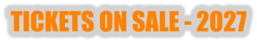 TICKETS ON SALE - 2027